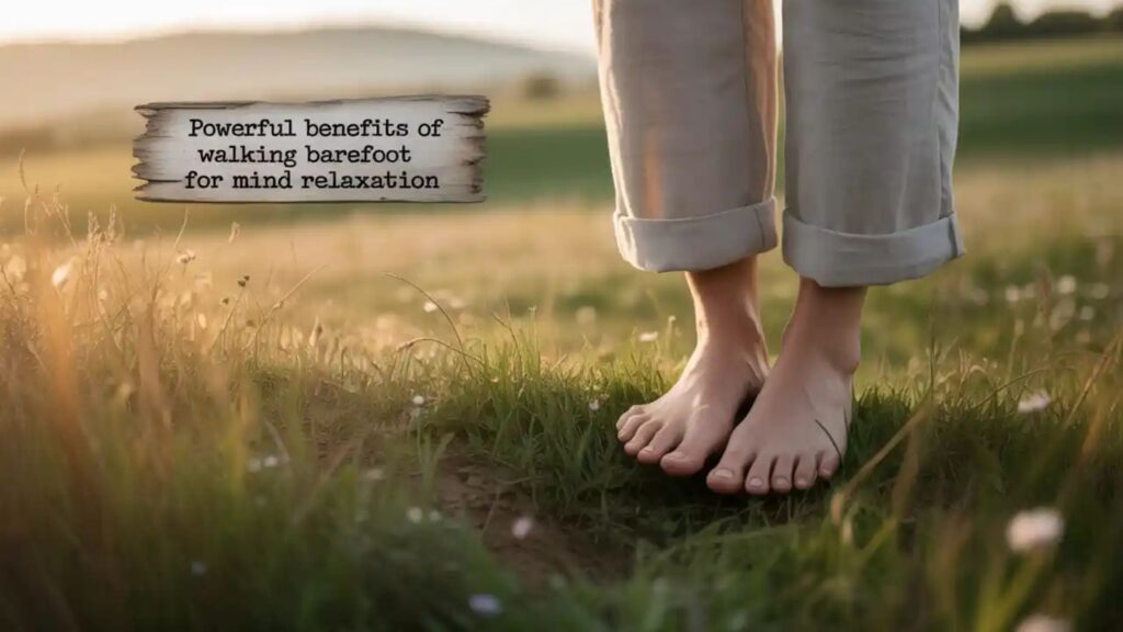 Person walking barefoot on grass showing benefits of walking barefoot for mind relaxation and stress relief