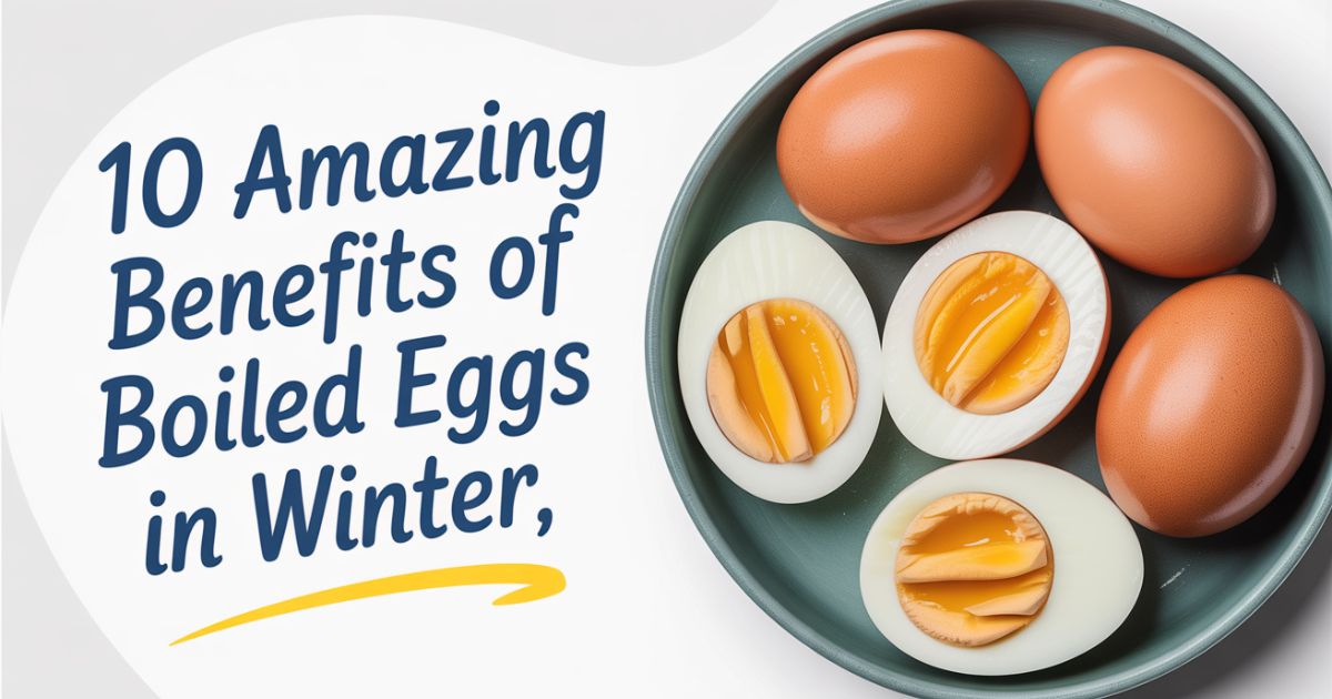 Benefits of eating boiled eggs in winter