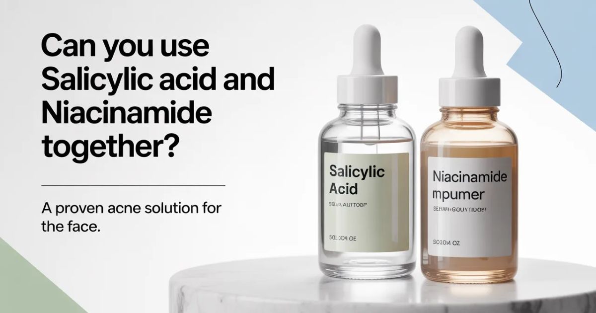 salicylic acid and niacinamide together for acne and oily skin